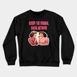 Gossip: The original social network Crewneck Sweatshirt